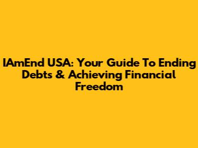 IAmEnd USA: Your Guide To Ending Debts & Achieving Financial Freedom