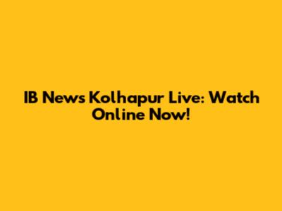 IB News Kolhapur Live: Watch Online Now!