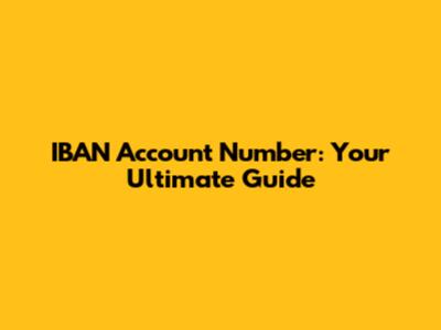 IBAN Account Number: Your Ultimate Guide