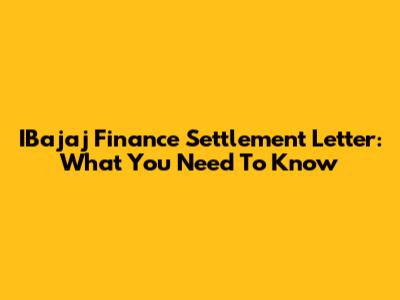 IBajaj Finance Settlement Letter: What You Need To Know