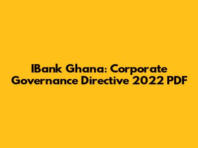IBank Ghana: Corporate Governance Directive 2022 PDF