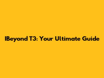 IBeyond T3: Your Ultimate Guide