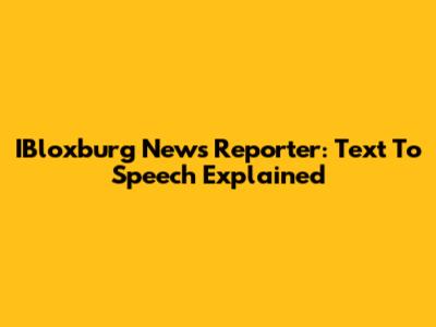 IBloxburg News Reporter: Text To Speech Explained