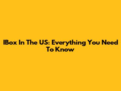 IBox In The US: Everything You Need To Know