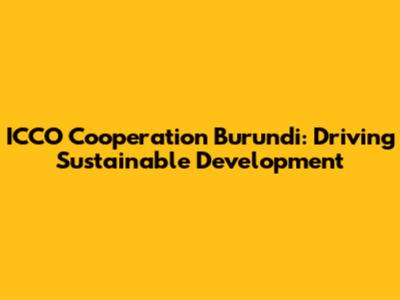 ICCO Cooperation Burundi: Driving Sustainable Development