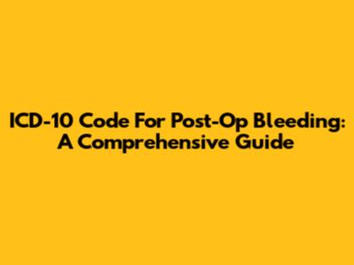 ICD-10 Code For Post-Op Bleeding: A Comprehensive Guide