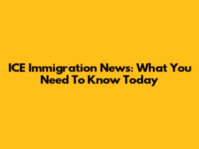 ICE Immigration News: What You Need To Know Today