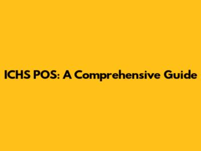 ICHS POS: A Comprehensive Guide