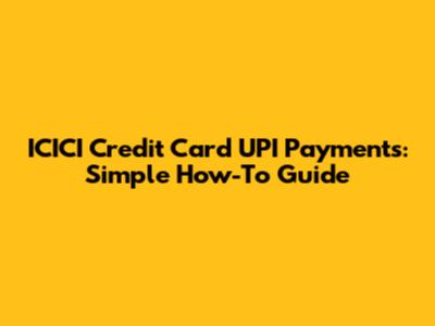 ICICI Credit Card UPI Payments: Simple How-To Guide