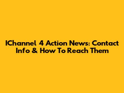IChannel 4 Action News: Contact Info & How To Reach Them