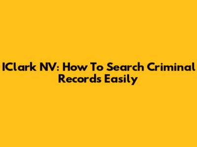 IClark NV: How To Search Criminal Records Easily