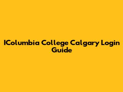 IColumbia College Calgary Login Guide