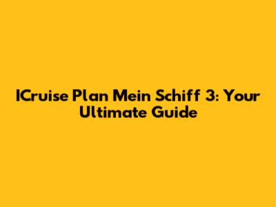 ICruise Plan Mein Schiff 3: Your Ultimate Guide