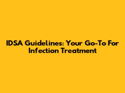 IDSA Guidelines: Your Go-To For Infection Treatment