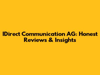 IDirect Communication AG: Honest Reviews & Insights