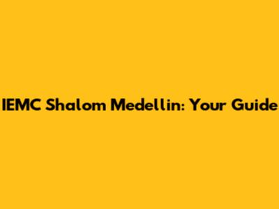 IEMC Shalom Medellin: Your Guide