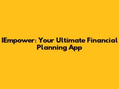 IEmpower: Your Ultimate Financial Planning App