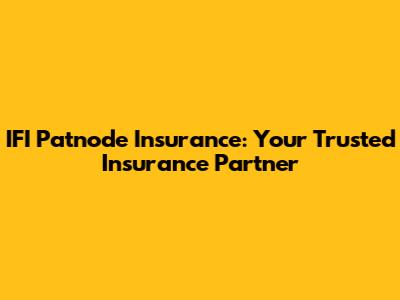IFI Patnode Insurance: Your Trusted Insurance Partner