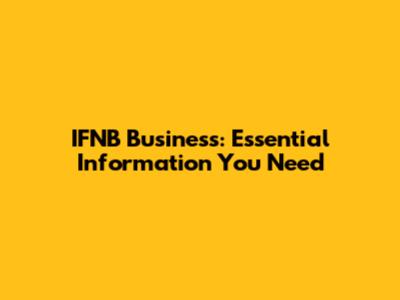 IFNB Business: Essential Information You Need