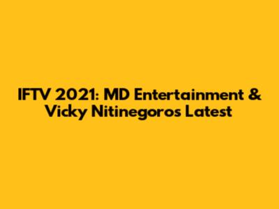 IFTV 2021: MD Entertainment & Vicky Nitinegoro's Latest
