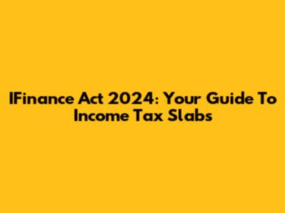 IFinance Act 2024: Your Guide To Income Tax Slabs