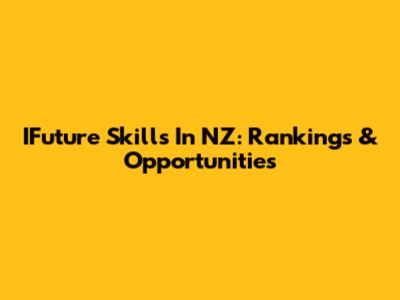 IFuture Skills In NZ: Rankings & Opportunities