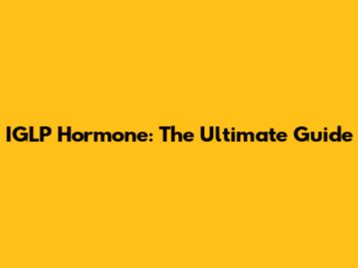 IGLP Hormone: The Ultimate Guide