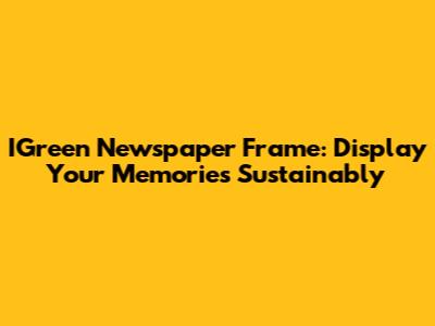 IGreen Newspaper Frame: Display Your Memories Sustainably