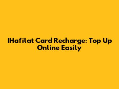 IHafilat Card Recharge: Top Up Online Easily