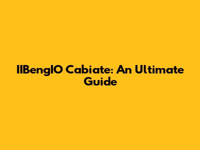 IIBengIO Cabiate: An Ultimate Guide