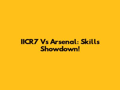 IICR7 Vs Arsenal: Skills Showdown!