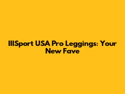 IIISport USA Pro Leggings: Your New Fave