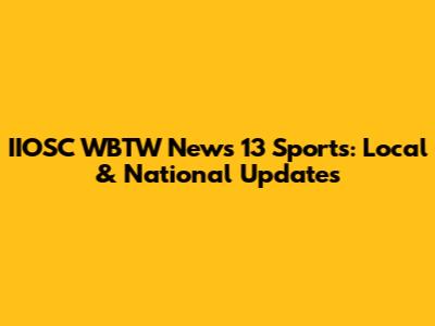 IIOSC WBTW News 13 Sports: Local & National Updates