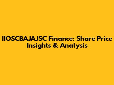 IIOSCBAJAJSC Finance: Share Price Insights & Analysis