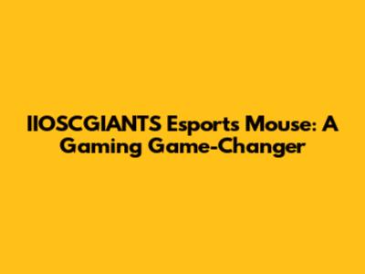 IIOSCGIANTS Esports Mouse: A Gaming Game-Changer