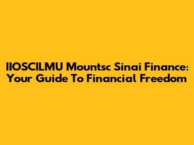 IIOSCILMU Mountsc Sinai Finance: Your Guide To Financial Freedom
