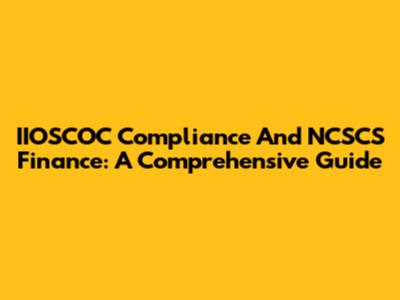 IIOSCOC Compliance And NCSCS Finance: A Comprehensive Guide