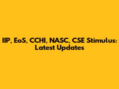 IIP, EoS, CCHI, NASC, CSE Stimulus: Latest Updates