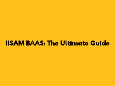 IISAM BAAS: The Ultimate Guide
