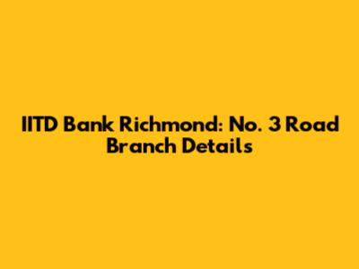 IITD Bank Richmond: No. 3 Road Branch Details
