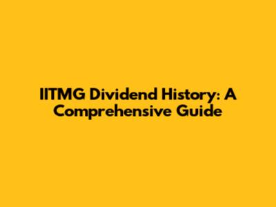 IITMG Dividend History: A Comprehensive Guide