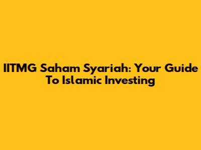 IITMG Saham Syariah: Your Guide To Islamic Investing