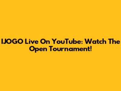 IJOGO Live On YouTube: Watch The Open Tournament!
