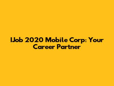 IJob 2020 Mobile Corp: Your Career Partner