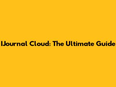 IJournal Cloud: The Ultimate Guide