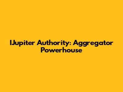 IJupiter Authority: Aggregator Powerhouse