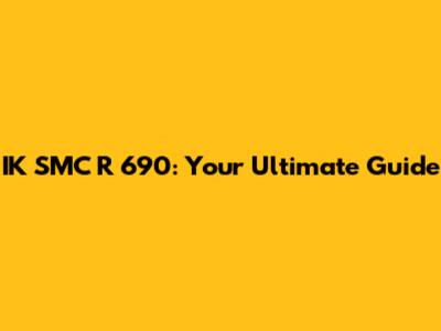 IK SMC R 690: Your Ultimate Guide