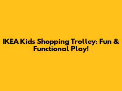 IKEA Kids Shopping Trolley: Fun & Functional Play!