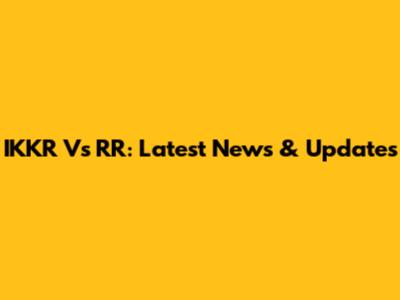 IKKR Vs RR: Latest News & Updates