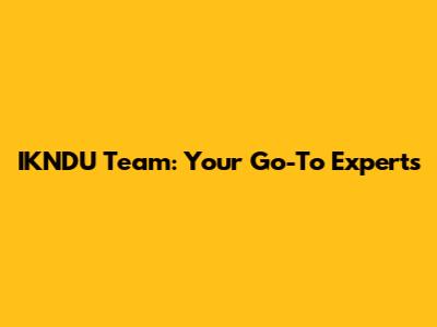 IKNDU Team: Your Go-To Experts